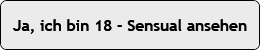 Ja, ich bin 18 - Sensual ansehen