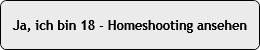 Ja, ich bin 18 - Homeshooting ansehen